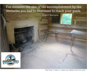 You measure the size of the accomplishment by the obstacles you had to overcome to reach your goals   